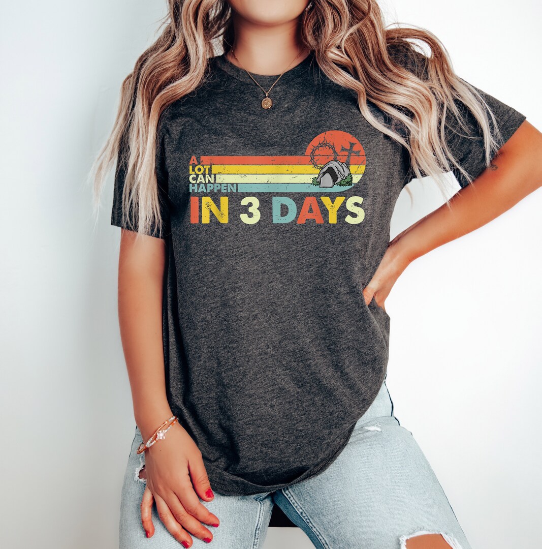 A Lot Can happen in 3 Days Jesus Shirts A Lot Can happen in 3 Days Jesus Shirts